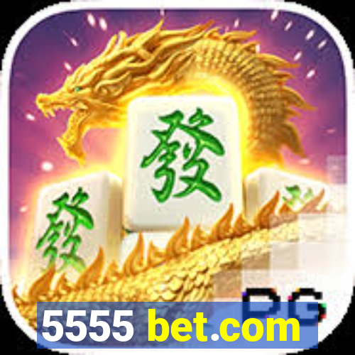 5555 bet.com